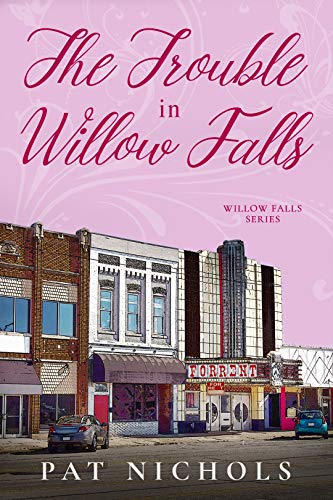 The Trouble in Willow Falls by Pat Nichols